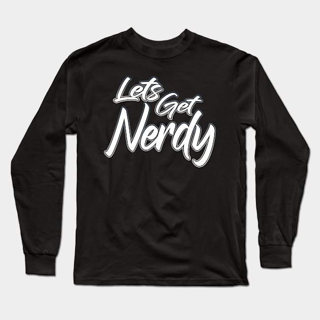 Lets Get Nerdy grey Long Sleeve T-Shirt by Shawnsonart